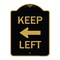 Signmission Designer Series Keep Left Left Arrow, Black & Gold Aluminum Sign, 18" x 24", BG-1824-23893 A-DES-BG-1824-23893 - alternate 1